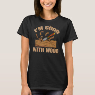 T-shirt Humour de tournage bois Tourner Carpenter Woo