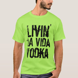 T-shirt Humour du parti qui vit dans la Vida Vodka