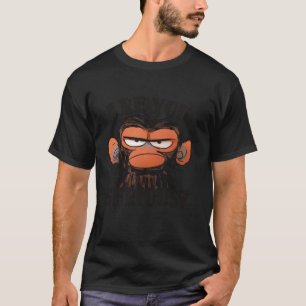 T-shirt Humour Es-Tu Sérieux Grumpy Funny Singe Mème