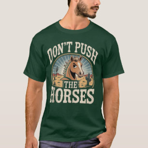 T-shirt Humour et citation sarcastique N'appuyez pas sur l