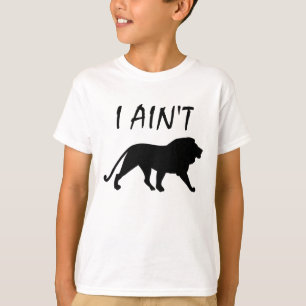 T-SHIRT HUMOUR I AINT LION FUNNY