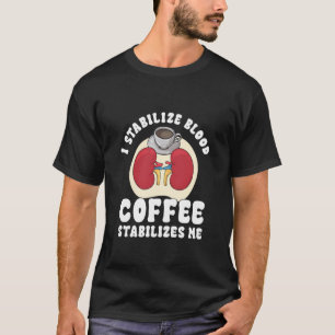 T-shirt Humour médical rein Dialyse Café Néphrologie Nu