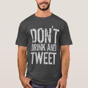 T-shirt Humour Ne buvez pas et tweetez