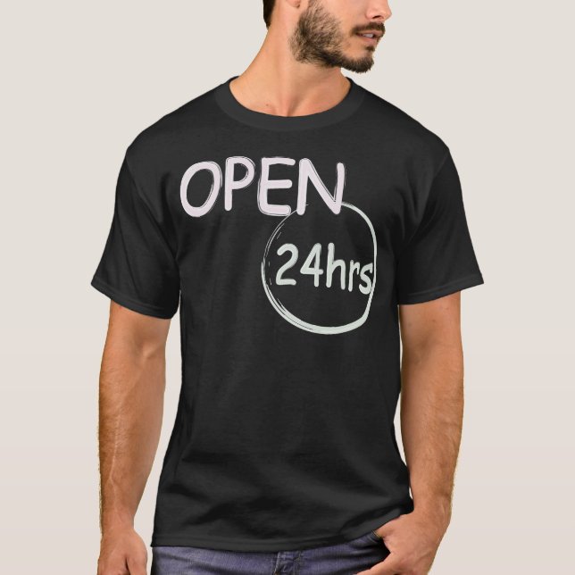 T-shirt Humour ouvert 24h/24 (Devant)