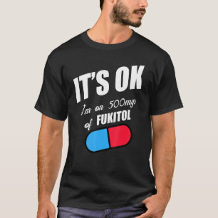 T-shirt Humour pilule Sarcastique Je suis Sur 500Mgs De Fu