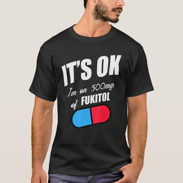 T-shirt Humour pilule Sarcastique Je suis Sur 500Mgs De Fu (Devant)