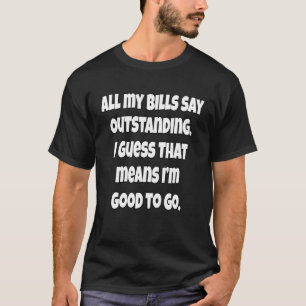 T-shirt Humour Sarcastique Tous Mes Projets De Loi Disent