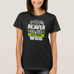 T-shirt Humour Sarcastique Un Castor Propre Obtient Toujou