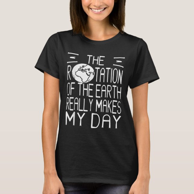 T-shirt Humour scientifique de la rotation de la Terre pou (Devant)