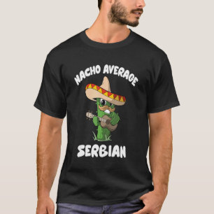 T-shirt Humour serbe de plaisanterie Nacho moyenne serbe