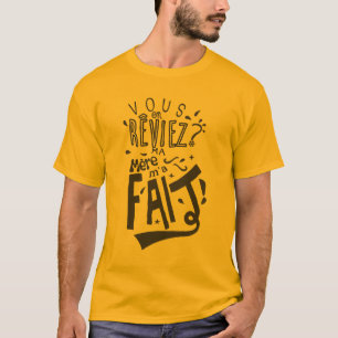 T-shirt Humour slogan vous_en_reviez_ma_mere_fait_citation