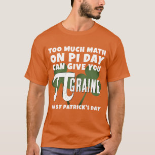 T-shirt Humour TROP MATH Pi Day St Patrick's Day