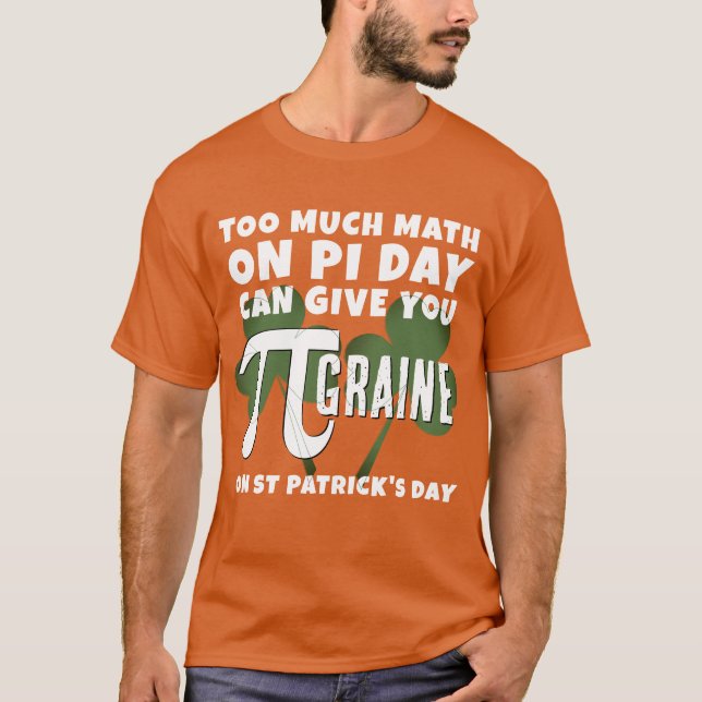 T-shirt Humour TROP MATH Pi Day St Patrick's Day (Devant)