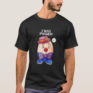 T-shirt Humpty Dumpty a été Poussé Funny Sarcastique J'éta