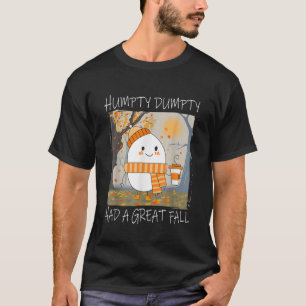 T-shirt Humpty Dumpty A Eu Une Grande Automne À L'Automne 