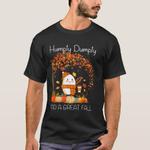 T-shirt Humpty Dumpty Had A Great Fall Thanksgiving Autumn