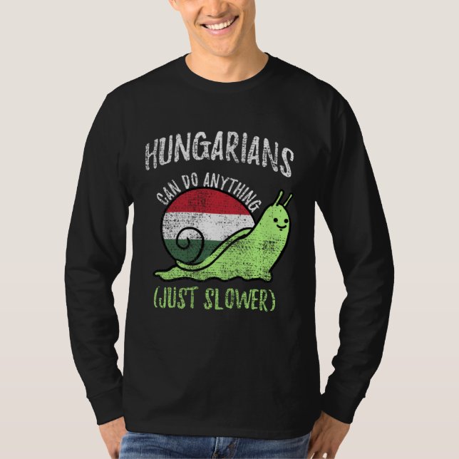 T-shirt Hungarians Can Do Anything Just Slower  Hungary Vi (Devant)