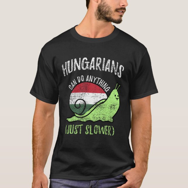 T-shirt Hungarians Can Do Anything Just Slower  Hungary Vi (Devant)