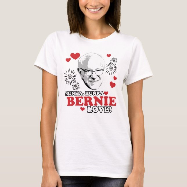 T-shirt Hunka Hunka Bernie Love (Devant)