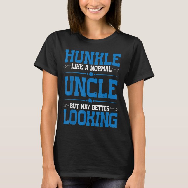 T-shirt Hunkle, Comme Un Oncle Normal Mais Bien Meilleur (Devant)