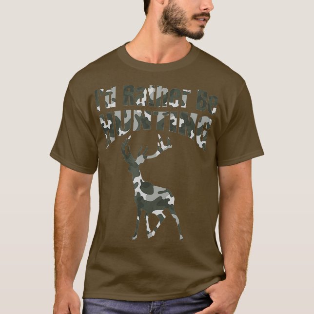 T-shirt Hunter ID RATHER BE HUNTING Deer Green Camo Dad (Devant)