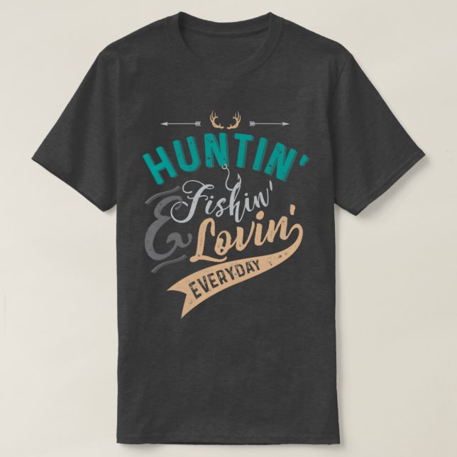 T-shirt Huntin Fishin amp Lovin Quotidien T (Design devant)