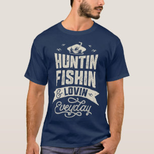 T-shirt Huntin Fishin and Lovin Chasse quotidienne Pêche