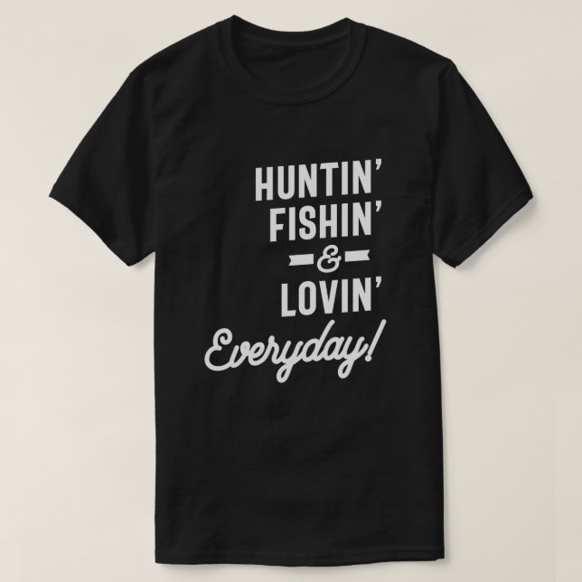 T-shirt Huntin Fishin and Lovin Quotidien Tee Huntin Fishi (Design devant)