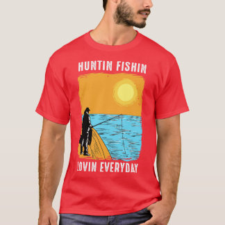 T-shirt Huntin Fishin Lovin tous les jours