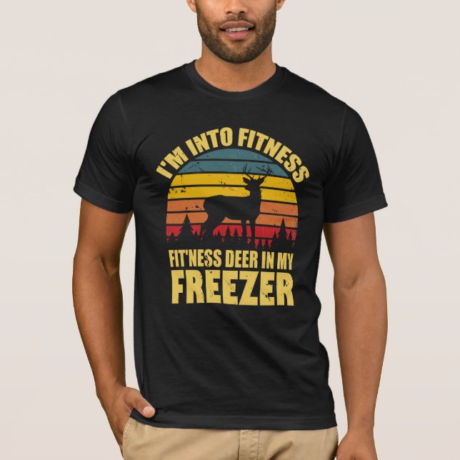 T-shirt hunting funny Im into fitness deer in my freezer  (Devant)