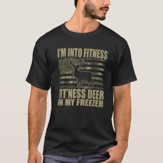 T-shirt Hunting I'm Into Fitness Fit'ness Deer In My Freez
