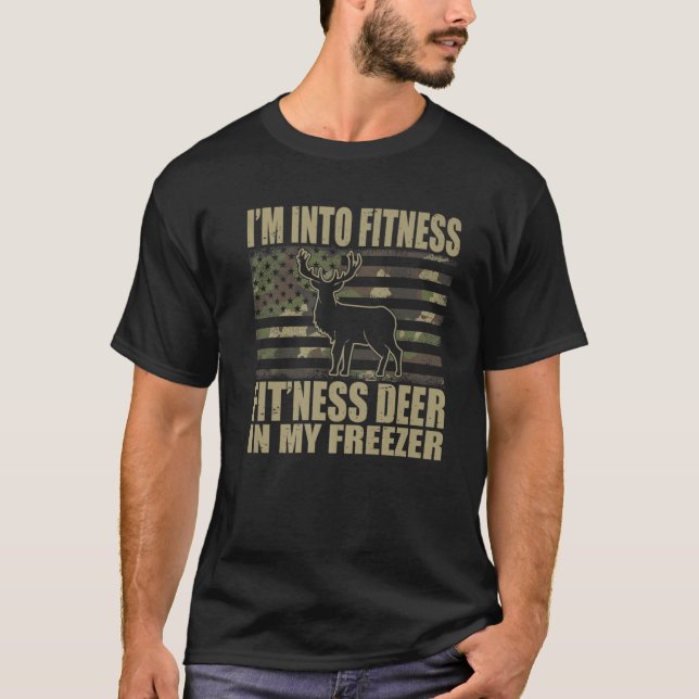 T-shirt Hunting I'm Into Fitness Fit'ness Deer In My Freez (Devant)