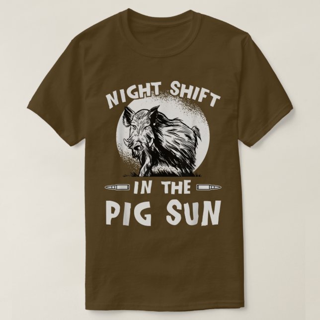 T-shirt Hunting In The Pig Sun - Wild Boar Hunter Outfit H (Design devant)