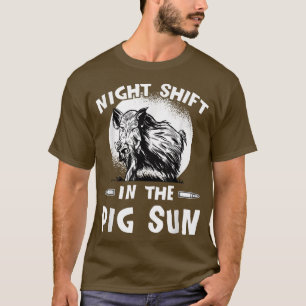 T-shirt Hunting In The Pig Sun - Wild Boar Hunter Outfit H