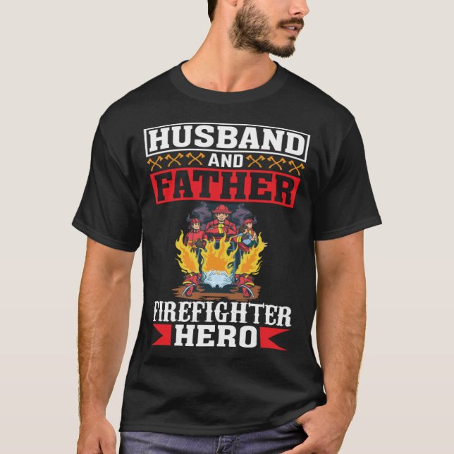 T-shirt Husband And Father Firefighter Hero Firefighter Da (Devant)