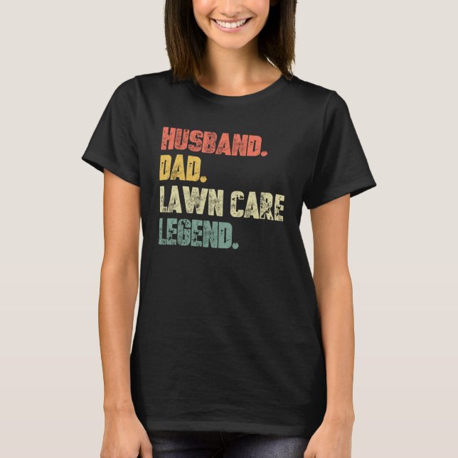 T-shirt Husband Dad Lawn Care Legend   Father Landscaping  (Devant)