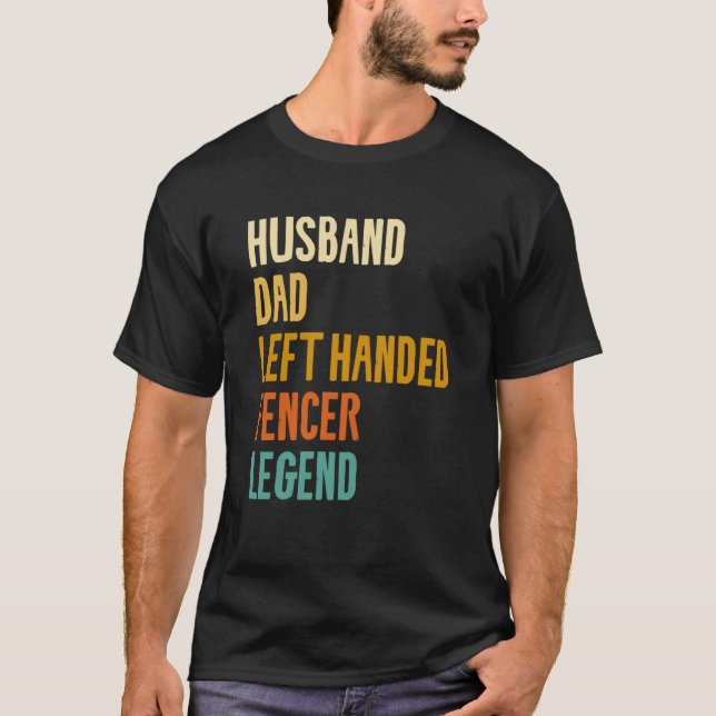 T-shirt Husband Dad Left Handed Fencer Legend Fencing Fenc (Devant)