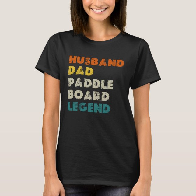 T-shirt Husband Dad Paddle Board Legend SUP (Devant)