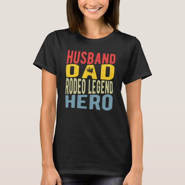 T-shirt Husband Dad Rodeo Legend Hero (Devant)