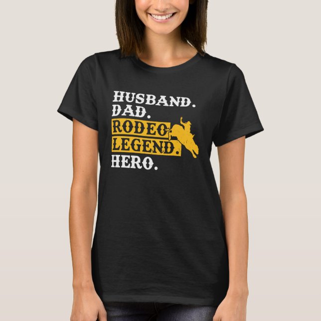 T-shirt Husband Dad Rodeo Legend Hero  Bull Rider (Devant)