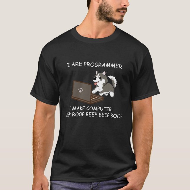 T-shirt Husky I Are Programmer I Make Computer Beep Boop (Devant)