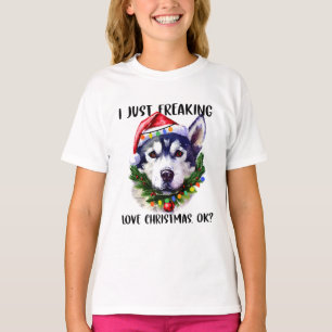 T-shirt Husky I Just Freaking Love Noël Ok Noël