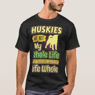 T-shirt Husky Ma Vie Chiens Entiers