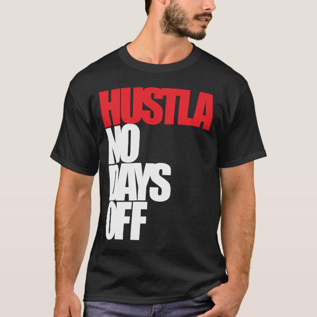 T-shirt Hustla aucuns jours de congé (Devant)