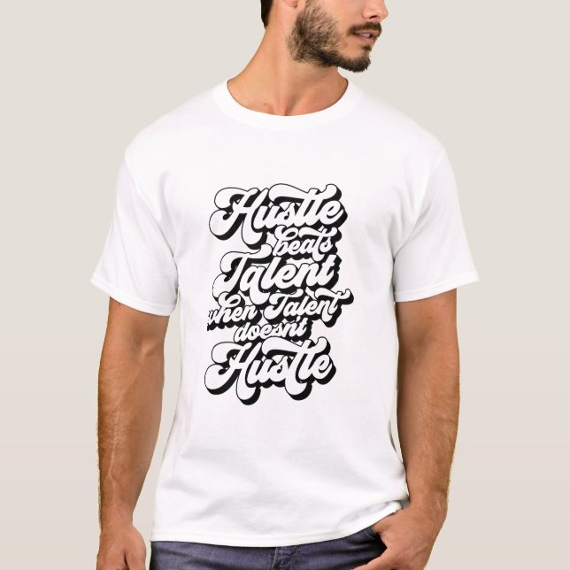 T-shirt Hustle Beat Talent When Talent don't Hustle (Devant)