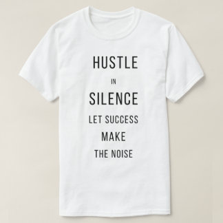 T-shirt Hustle En Silence, Laissez Le Succès Faire
