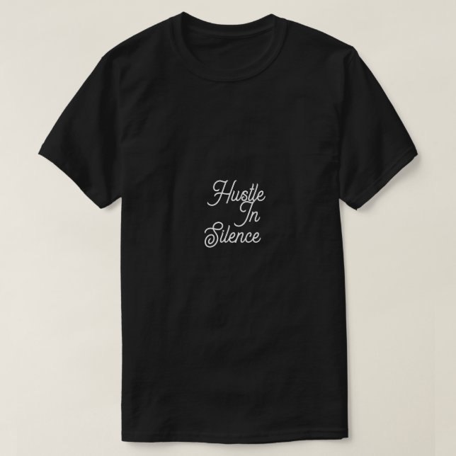 T-shirt "Hustle in Silence" Motivation (Design devant)