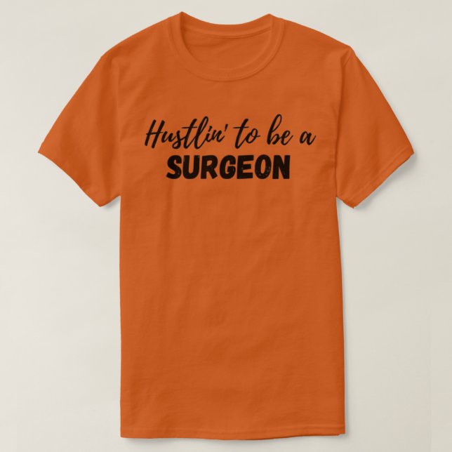 T-shirt Hustlinx27 To Be A Surgeon (Design devant)
