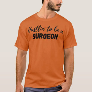 T-shirt Hustlinx27 To Be A Surgeon