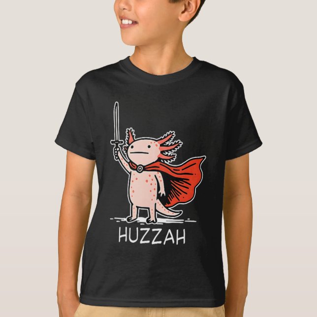 T-shirt Huzzah Axolotl Knight Funny Sword Meme Quote  (Devant)